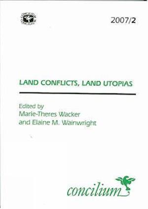 Concilium 2007/2 Land Conflicts, Land Utopias