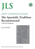 JLS 91 The Apostolic Tradition Reconstructed: A Text for Students 