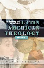 The History and Politics of Latin American Theology vol. 1