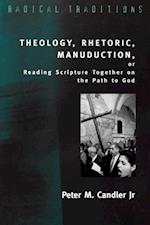 Theology, Rhetoric, Manuduction, or Reading Scripture Together on the Path of God
