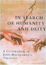 In Search of HUmanity and Deity: A Celebration of John Macquarrie's Theology 