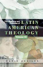The History and Politics of Latin American Theology, Volume 3