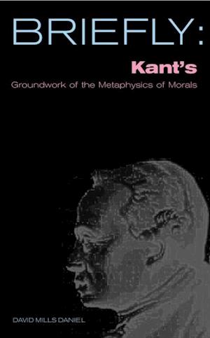 Kant's Groundwork of the Metaphysics of Morals