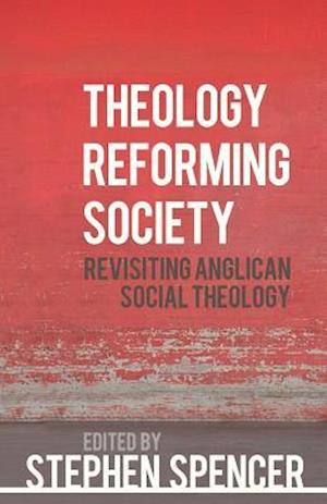Theology Reforming Society: Revisiting Anglican Social Theology