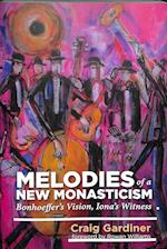 Melodies of a New Monasticism