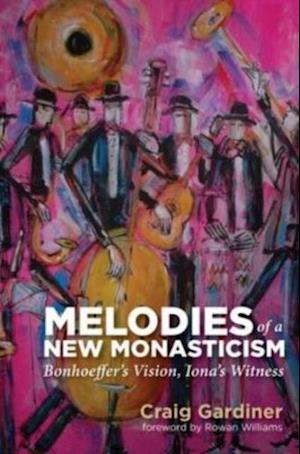 Melodies of a New Monasticism