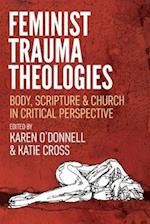 Feminist Trauma Theologies: Body, Scripture & Church in Critical Perspective 