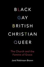 Black, Gay, British, Christian, Queer: The Church and the Famine of Grace 