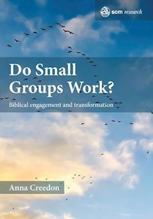 Do Small Groups Work?: Biblical Engagement and Transformation