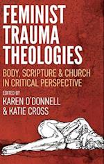 Feminist Trauma Theologies: Body, Scripture & Church in Critical Perspective 