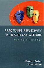 Practising Reflexivity Health and Wel