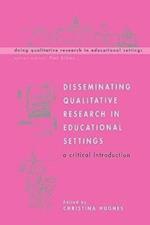 Disseminating Qualitative Research in Educational Settings