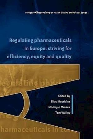 Regulating Pharmaceuticals in Europe: Striving for Efficiency, Equity and Quality