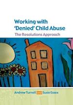 Working with Denied Child Abuse: The Resolutions Approach