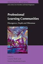 Professional Learning Communities: Divergence, Depth and Dilemmas