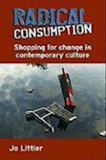 Radical Consumption: Shopping for Change in Contemporary Culture