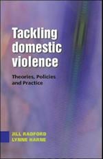 Tackling Domestic Violence: Theories, Policies and Practice