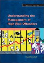 Understanding the Management of High Risk Offenders