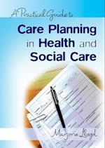 A Practical Guide to Care Planning in Health and Social Care