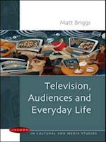 Television, Audiences and Everyday Life