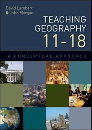 Teaching Geography 11-18: a Conceptual Approach