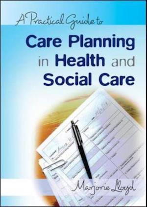 Practical Guide to Care Planning in Health and Social Care