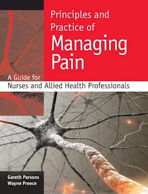 Principles and Practice of Managing Pain: a Guide for Nurses and Allied Health Professionals