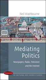 Mediating Politics: Newspapers, Radio, Television and the Internet