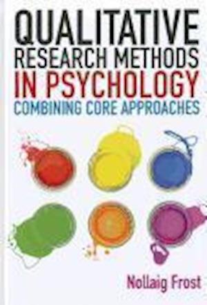 Qualitative Research Methods in Psychology: Combining Core Approaches