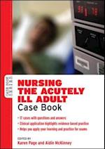 Nursing the Acutely Ill Adult: Case Book