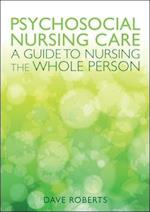 Psychosocial Nursing Care: A Guide to Nursing the Whole Person