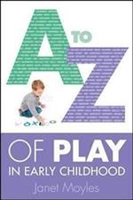 A-Z of Play in Early Childhood
