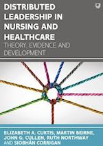 Distributed Leadership in Nursing and Healthcare: Theory, Evidence and Development
