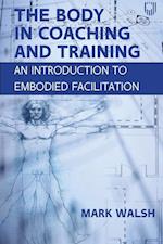 The Body in Coaching and Training: An Introduction to Embodied Facilitation