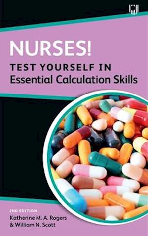 Nurses! Test Yourself in Essential Calculation Skills