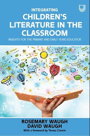 Integrating Children's Literature in the Classroom: Insights for the Primary and Early Years Educator