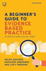 A Beginner's Guide to Evidence-Based Practice in Health and Social Care 4e