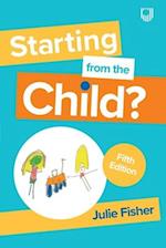 Starting from the Child: Teaching and Learning in the Foundation Stage 5e