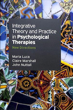 Integrative Theory And Practice In Psychological Therapies :New Directions