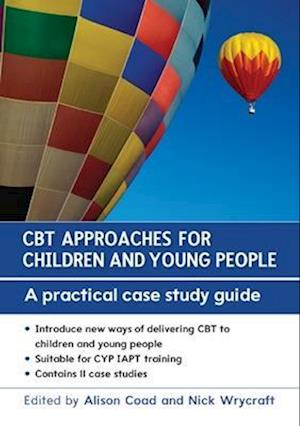 CBT Approaches for Children and Young People: A Practical Case Study Guide