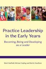 Practice Leadership in the Early Years: Becoming, Being and Developing as a Leader
