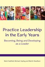 Practice Leadership in the Early Years: Becoming, Being and Developing As a Leader