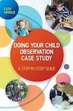 Doing Your Child Observation Case Study: A Step-by-Step Guide