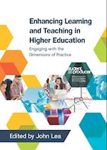 Enhancing Learning and Teaching in Higher Education: Engaging with the Dimensions of Practice