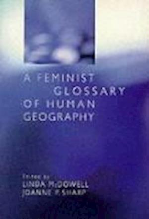 A Feminist Glossary of Human Geography