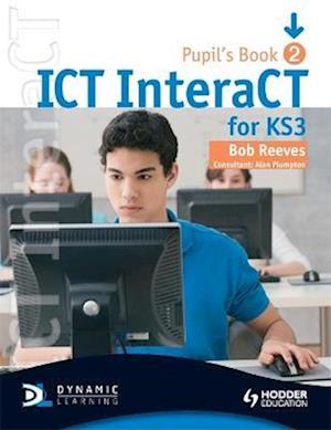 ICT InteraCT for Key Stage 3 Pupil's Book 2