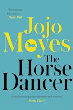 The Horse Dancer: Discover the heart-warming Jojo Moyes you haven't read yet
