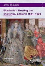 Access to History: Elizabeth I Meeting the Challenge:England 1541-1603
