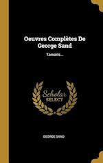 Oeuvres Complètes De George Sand: Tamaris...