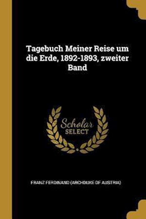 Tagebuch Meiner Reise Um Die Erde, 1892-1893, Zweiter Band